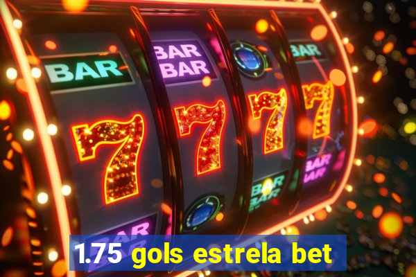 1.75 gols estrela bet